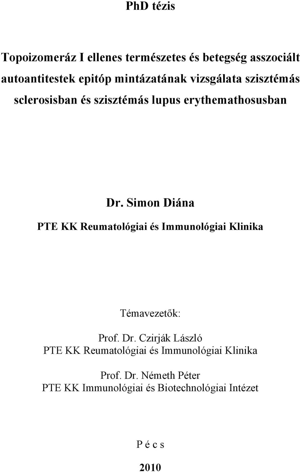 Simon Diána PTE KK Reumatológiai és Immunológiai Klinika Témavezetők: Prof. Dr.