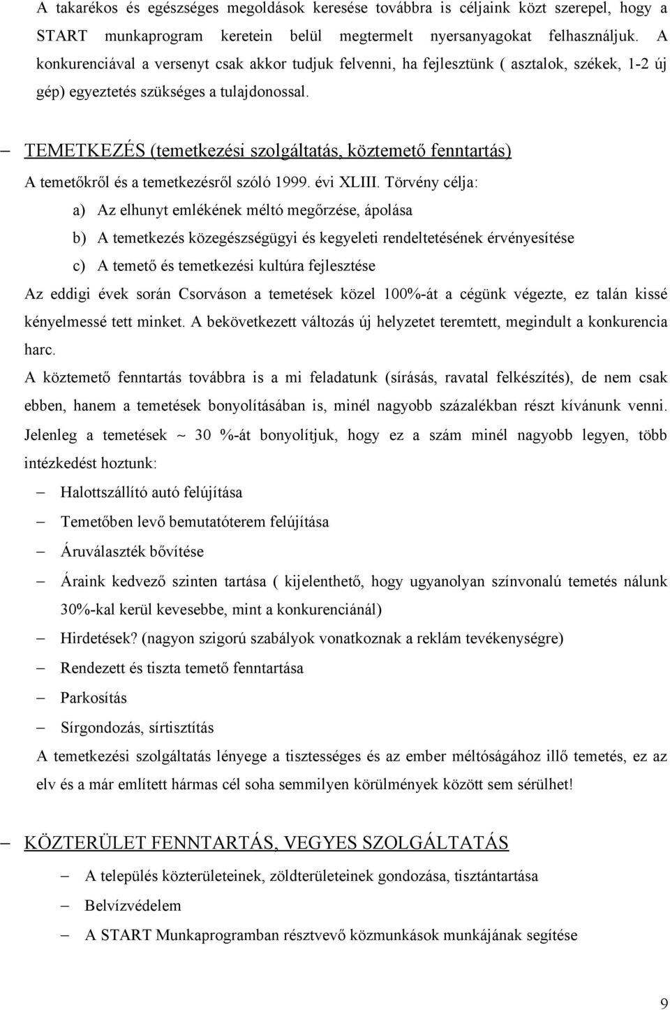 TEMETKEZÉS (temetkezési szolgáltatás, köztemető fenntartás) A temetőkről és a temetkezésről szóló 1999. évi XLIII.