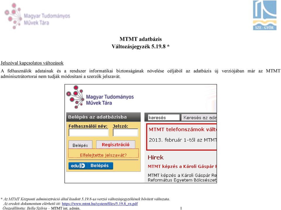 informatikai biztonságának növelése céljából az adatbázis új verziójában már