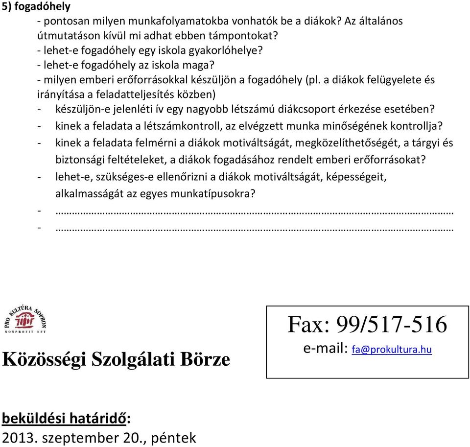 a diákok felügyelete és irányítása a feladatteljesítés közben) - készüljön-e jelenléti ív egy nagyobb létszámú diákcsoport érkezése esetében?