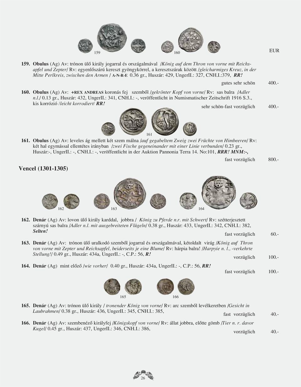 Kreuz, in der Mitte Perlkreis, zwischen den Armen / A-N-R-E 0.36 gr., Huszár: 429, UngerII.: 327, CNH.I.:379, RR! gutes sehr schön 400.- 160.