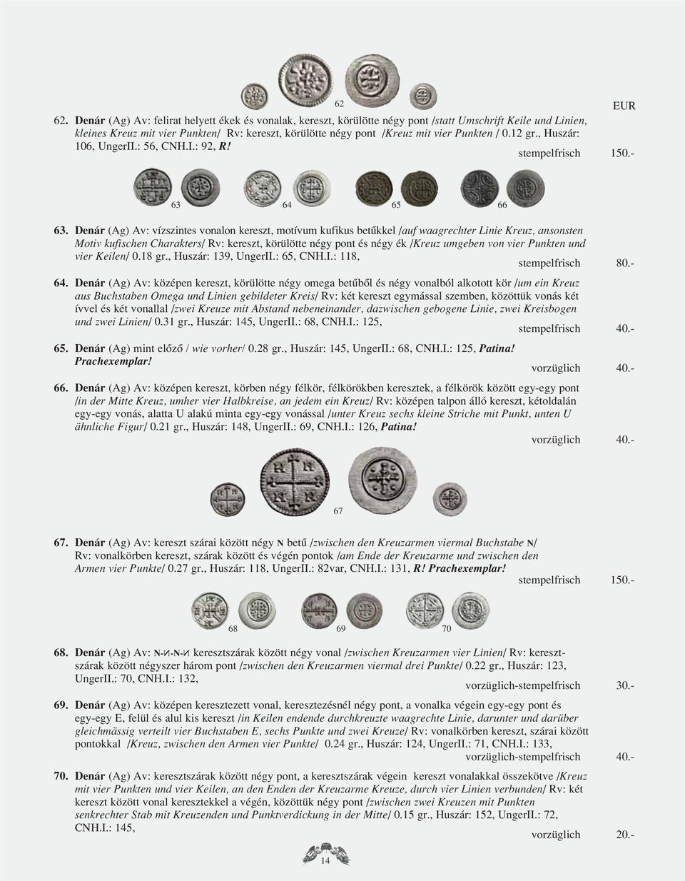 Punkten / 0.12 gr., Huszár: 106, UngerII.: 56, CNH.I.: 92, R! stempelfrisch 150.- 63 64 65 66 63.