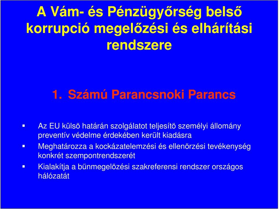 preventív védelme érdekében került kiadásra Meghatározza a kockázatelemzési és ellenırzési