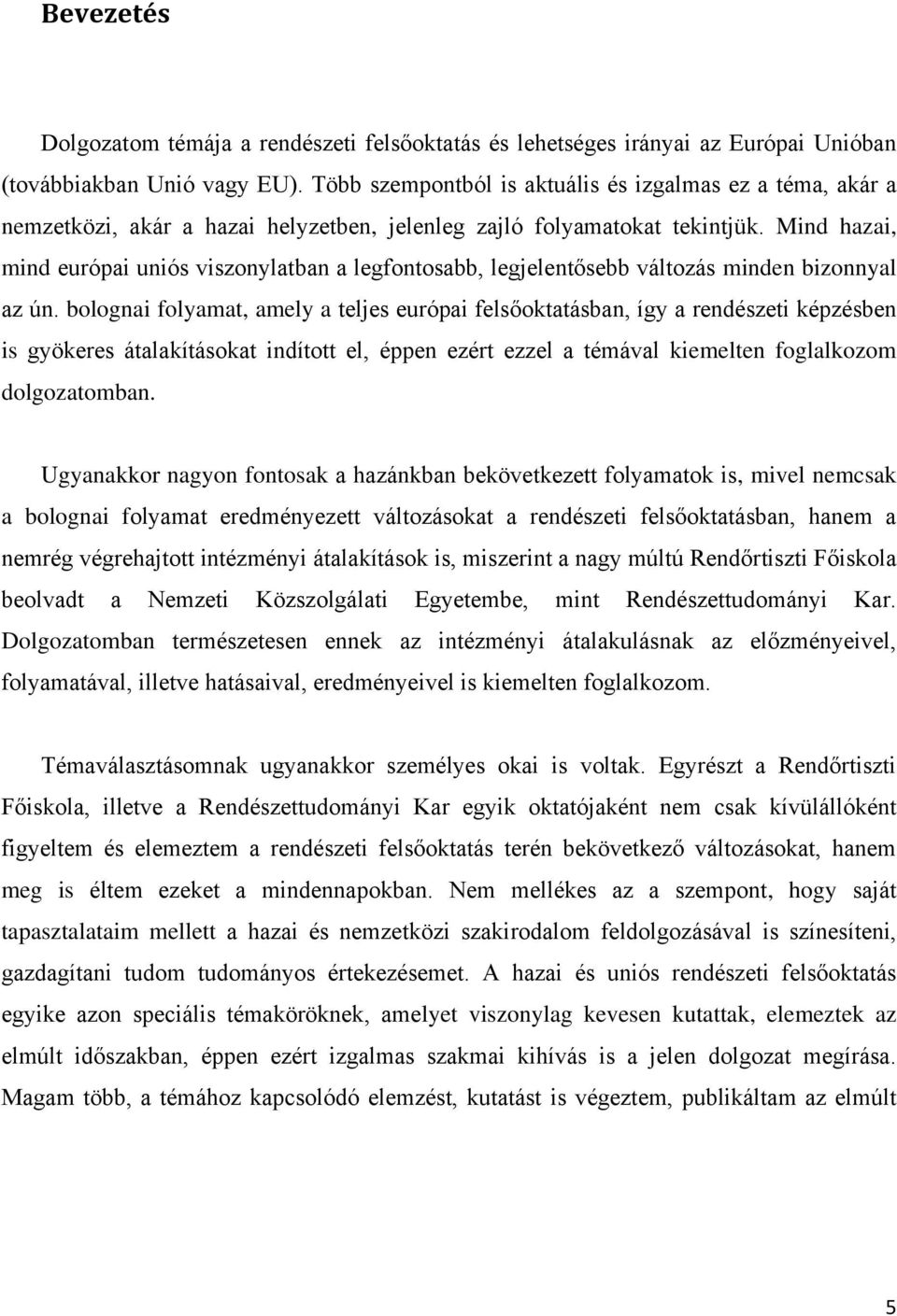 Mind hazai, mind európai uniós viszonylatban a legfontosabb, legjelentősebb változás minden bizonnyal az ún.