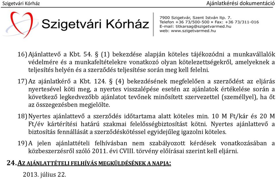 felelni. 17) Az ajánlatkérő a Kbt. 124.