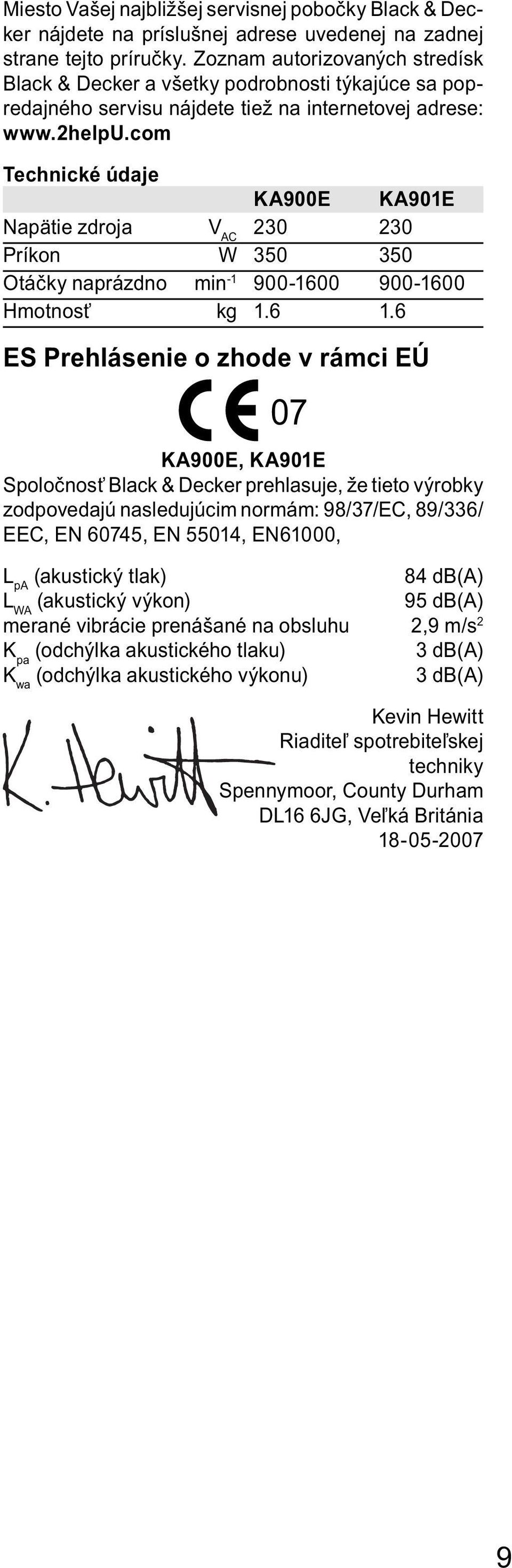 com Technické údaje KA900E KA901E Napätie zdroja V AC 230 230 Príkon W 350 350 Otáčky naprázdno min -1 900-1600 900-1600 Hmotnosť kg 1.6 1.