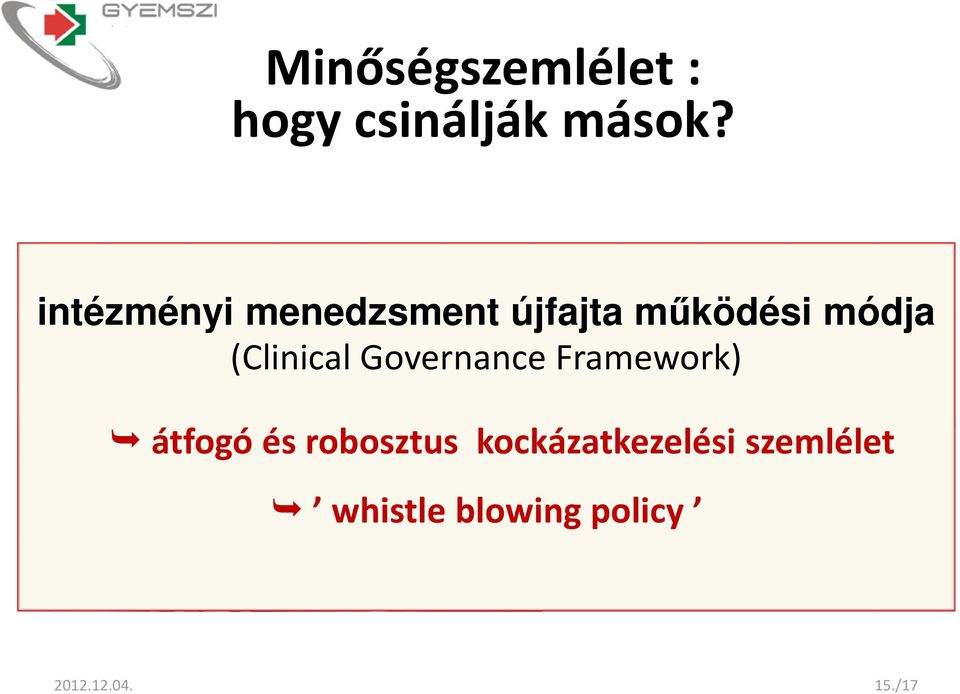 SZÍVSEBÉSZETI CENTRUM (Clinical Governance Framework) 1983-95: 3-4x magasabb halálozás