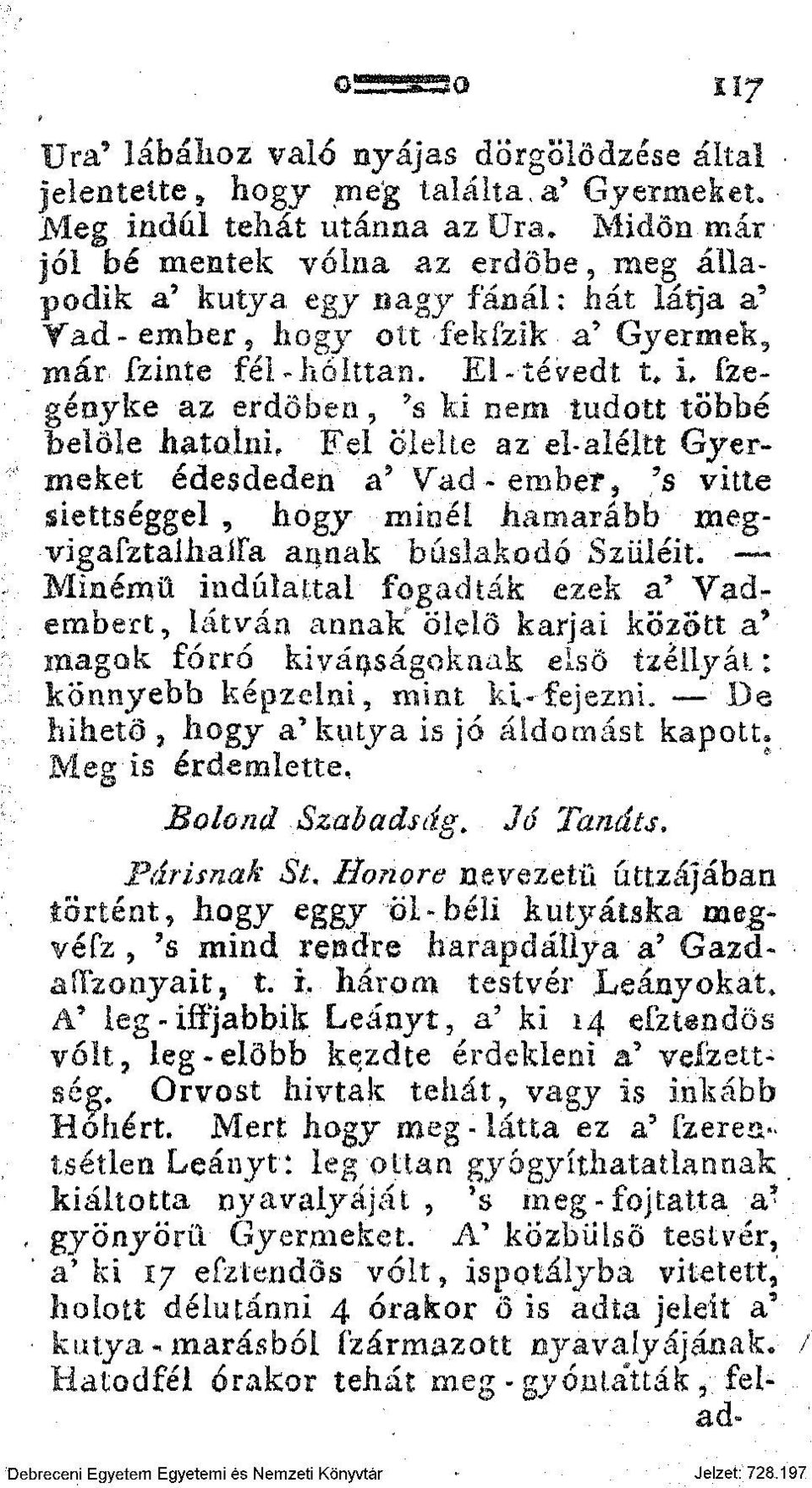 El-tévedt t, L Szegényke-az erdőben, 7 s ki nem tudott többé belőle hatolni, Fel Ölelte az' el-aléltt Gyermeket édesdeden; a 9 Vad- embét, 's vitte $iettséggel, hogy minél hamarább megvigafztailxaifa