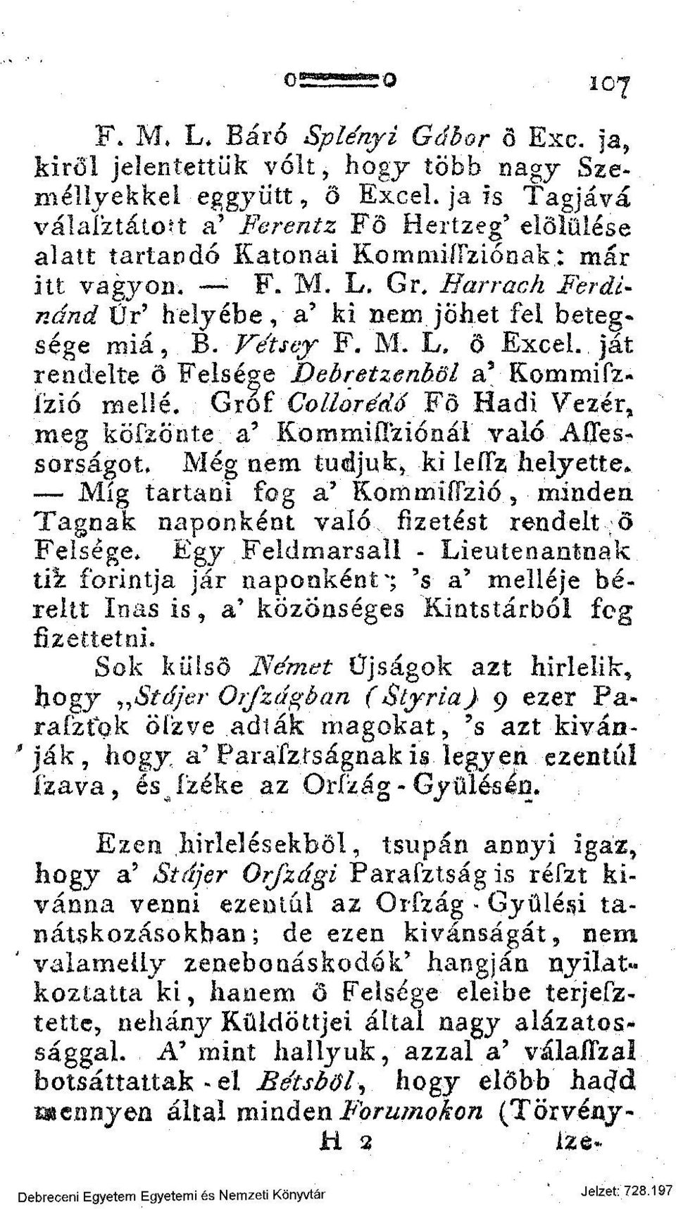 Gr, Harrach Ferdinánd Ür' helyébe, a* ki nem jöhet fel betegsége miá, B. Tétsey F. M. L. ö Excel., ját rendelte ö Felsége D ébret zenből a s Kommifzjfzió mellé.