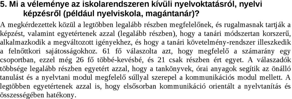 megváltozott igényekhez, és hogy a tanári követelmény-rendszer illeszkedik a felnőttkori sajátosságokhoz.