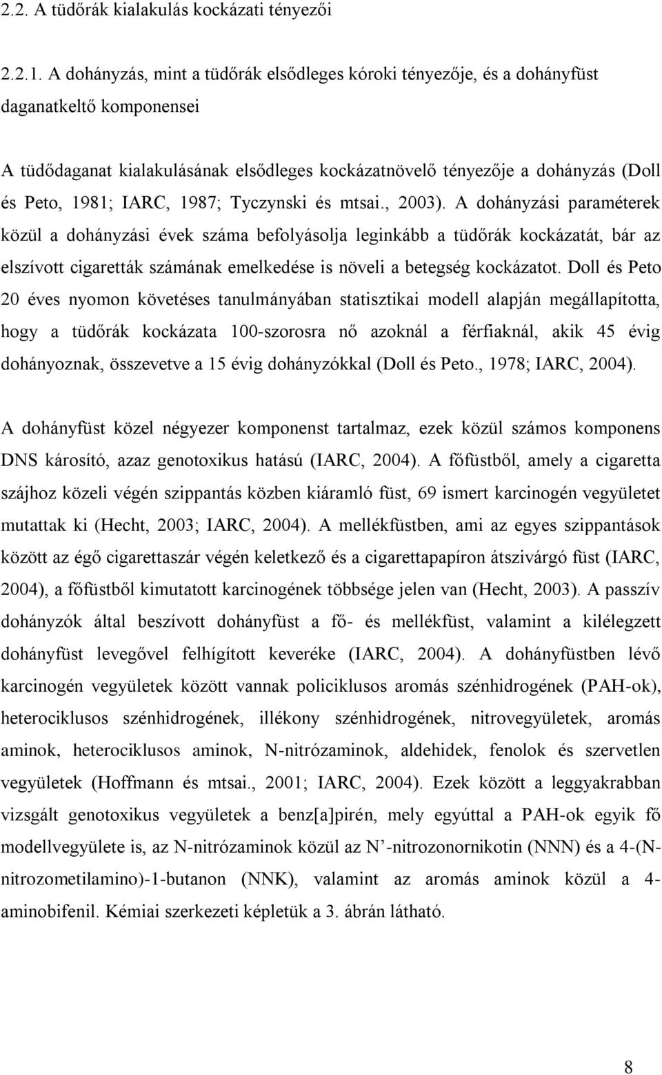 IARC, 1987; Tyczynski és mtsai., 2003).