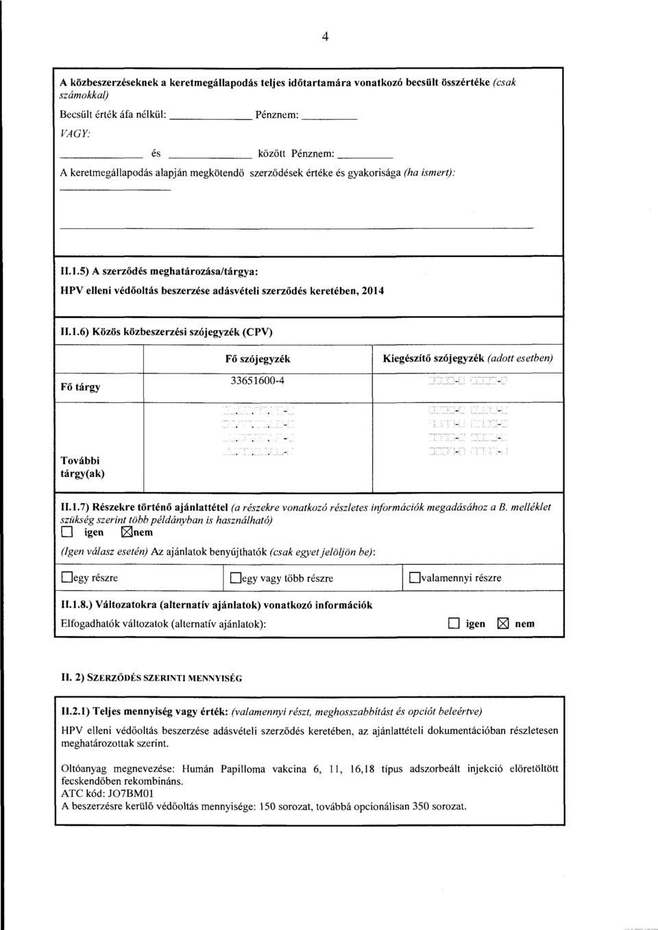 . - _,,_ - - - - _, - 11.1.7) Reszekre torteno ajanlattetel (a n!szekre vonatkoz6 reszletes infornuici6k megadasahoz a B.