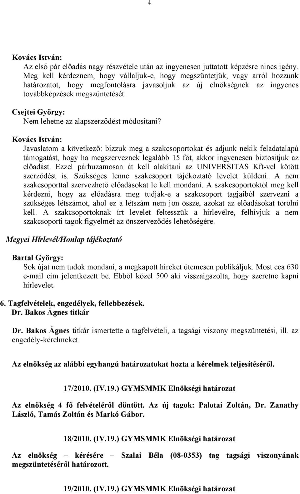 Csejtei György: Nem lehetne az alapszerződést módosítani?