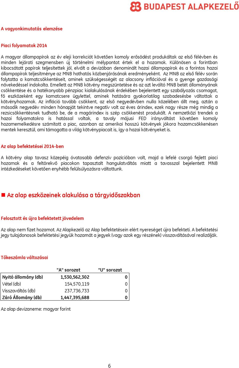 Különösen a forintban kibocsátott papírok teljesítettek jól, elvált a devizában denominált hazai állampapírok és a forintos hazai állampapírok teljesítménye az MNB hathatós közbenjárásának