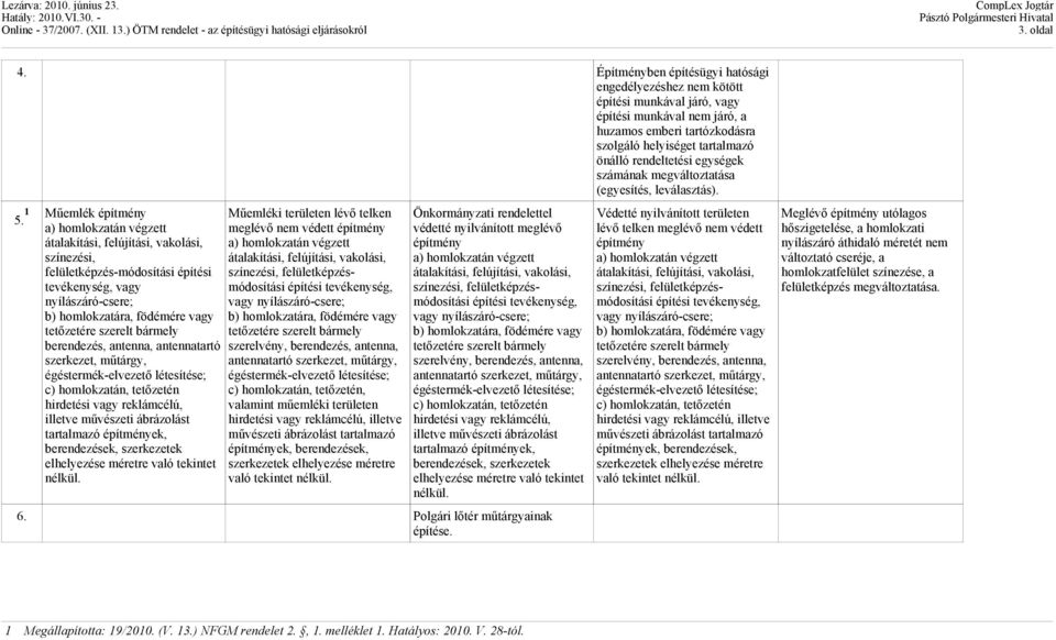 egységek számának megváltoztatása (egyesítés, leválasztás). 5.