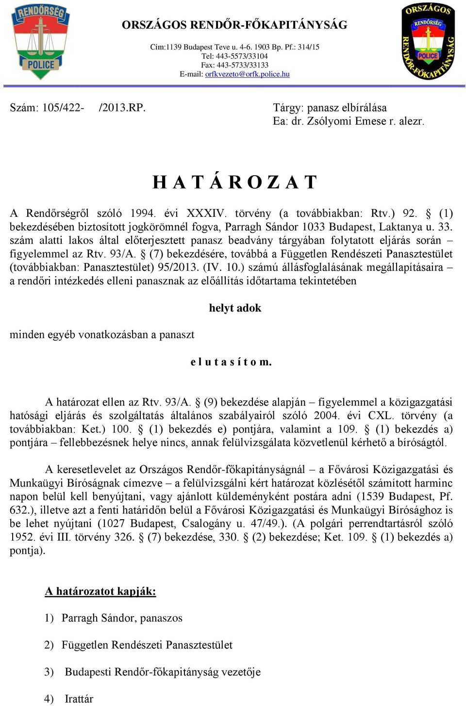 (1) bekezdésében biztosított jogkörömnél fogva, Parragh Sándor 1033 Budapest, Laktanya u. 33.