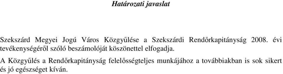 évi tevékenységérıl szóló beszámolóját köszönettel elfogadja.