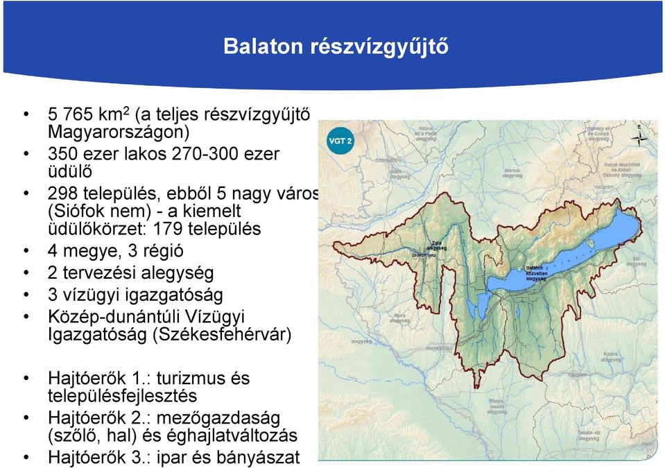 alegység 3 vízügyi igazgatóság Közép-dunántúli Vízügyi Igazgatóság (Székesfehérvár) Hajtóerők 1.