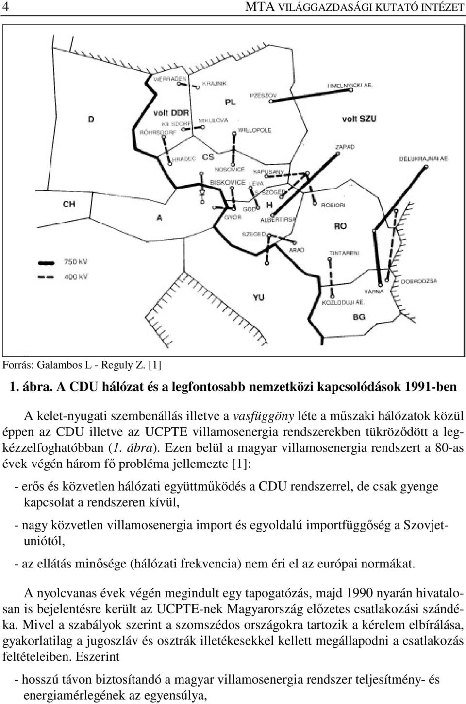 rendszerekben tükrözıdött a legkézzelfoghatóbban (1. ábra).