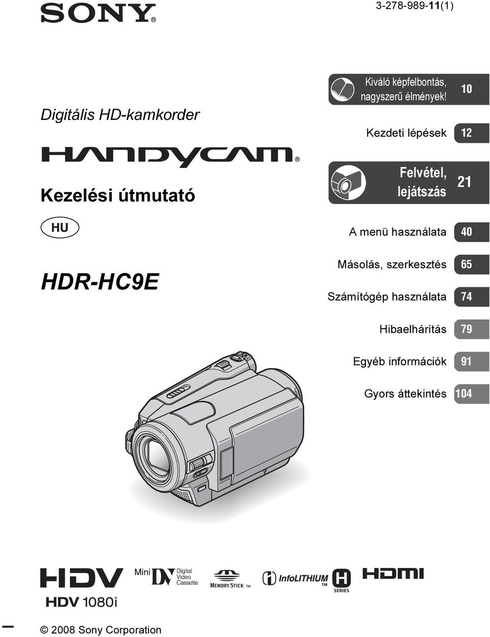 10 Kezdeti lépések 12 Felvétel, lejátszás 21 A menü használata 40 HDR-HC9E