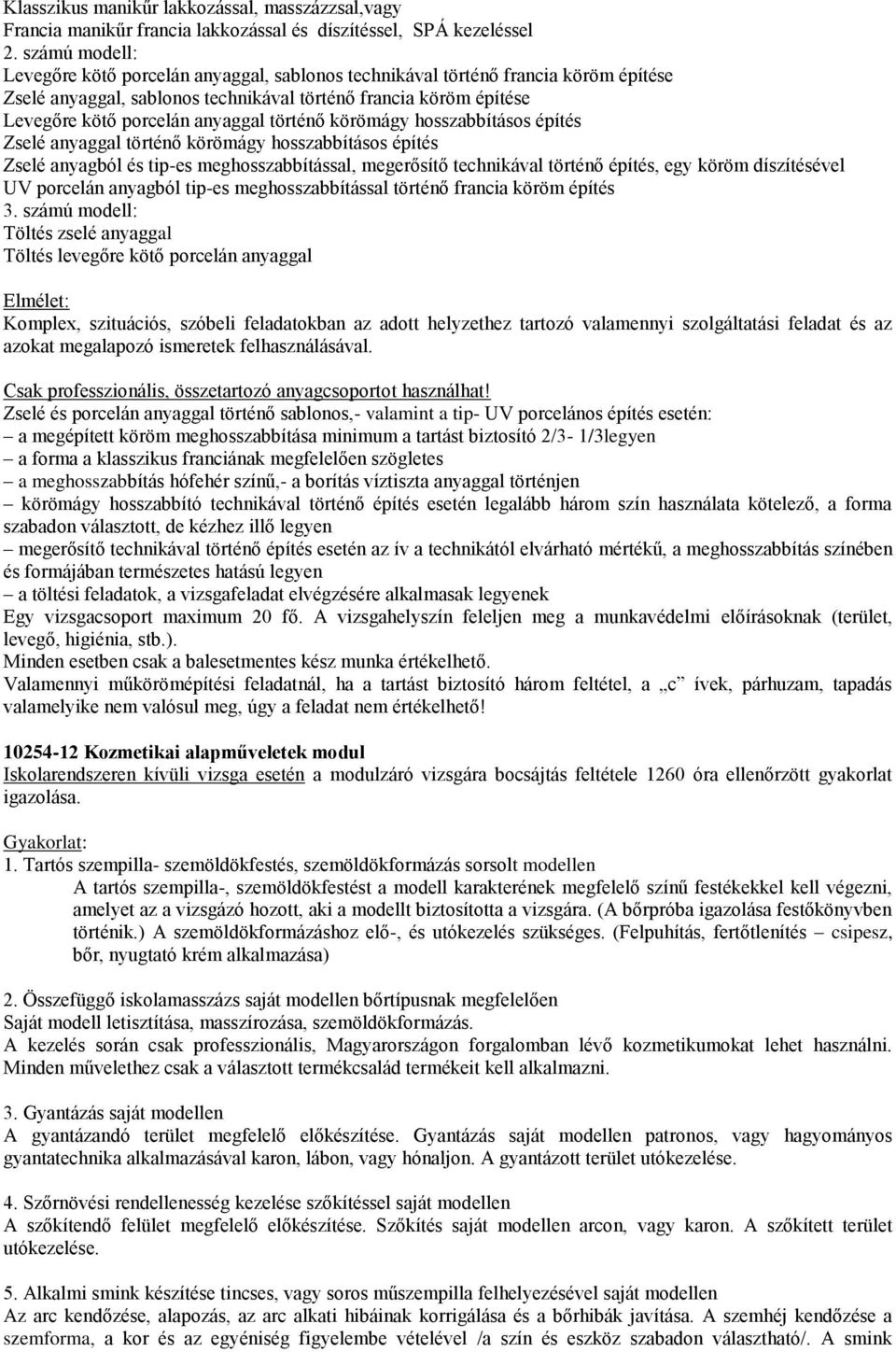 történő körömágy hosszabbításos építés Zselé anyaggal történő körömágy hosszabbításos építés Zselé anyagból és tip-es meghosszabbítással, megerősítő technikával történő építés, egy köröm díszítésével