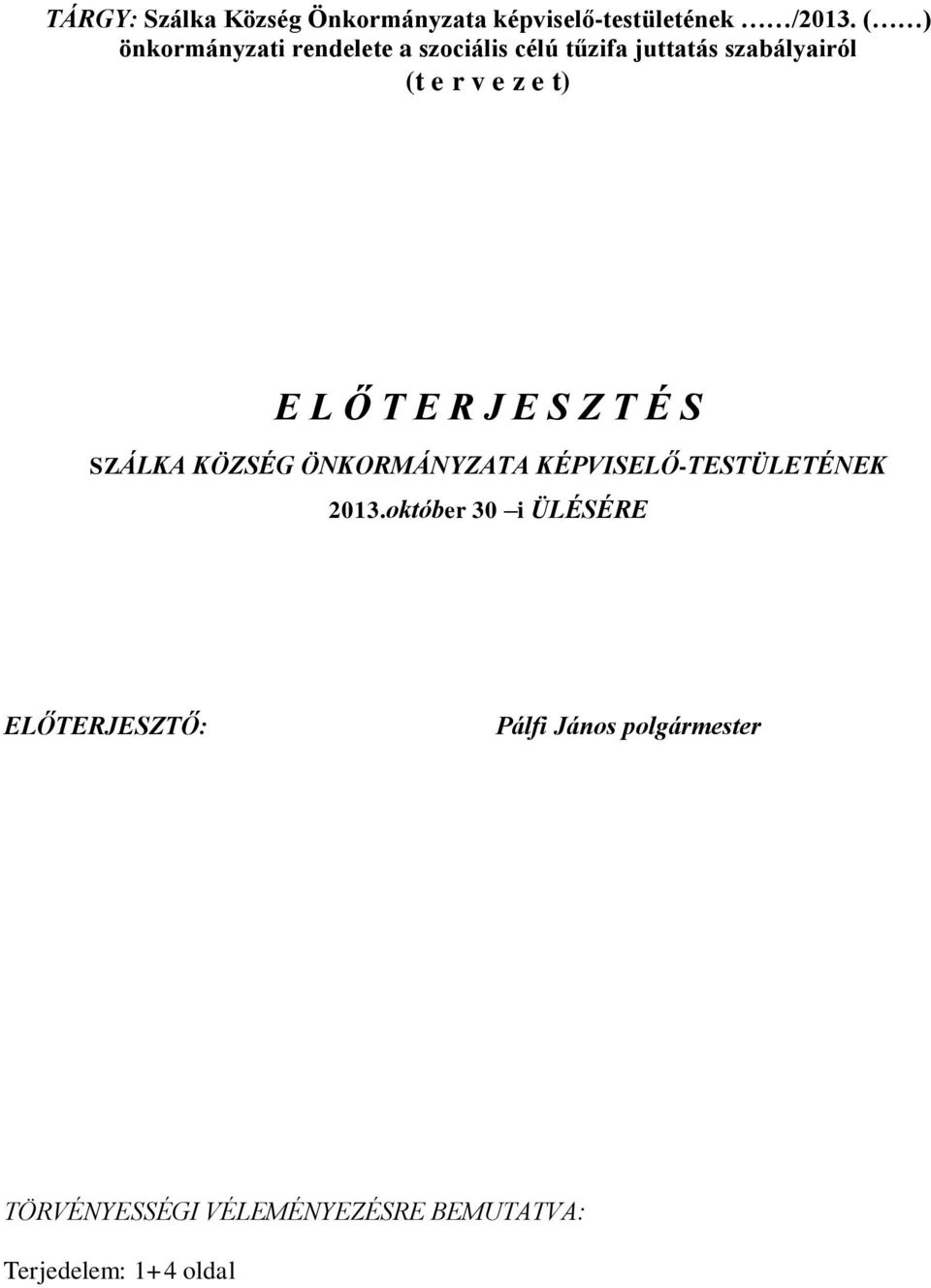 t) E L Ő T E R J E S Z T É S SZÁLKA KÖZSÉG ÖNKORMÁNYZATA KÉPVISELŐ-TESTÜLETÉNEK 2013.