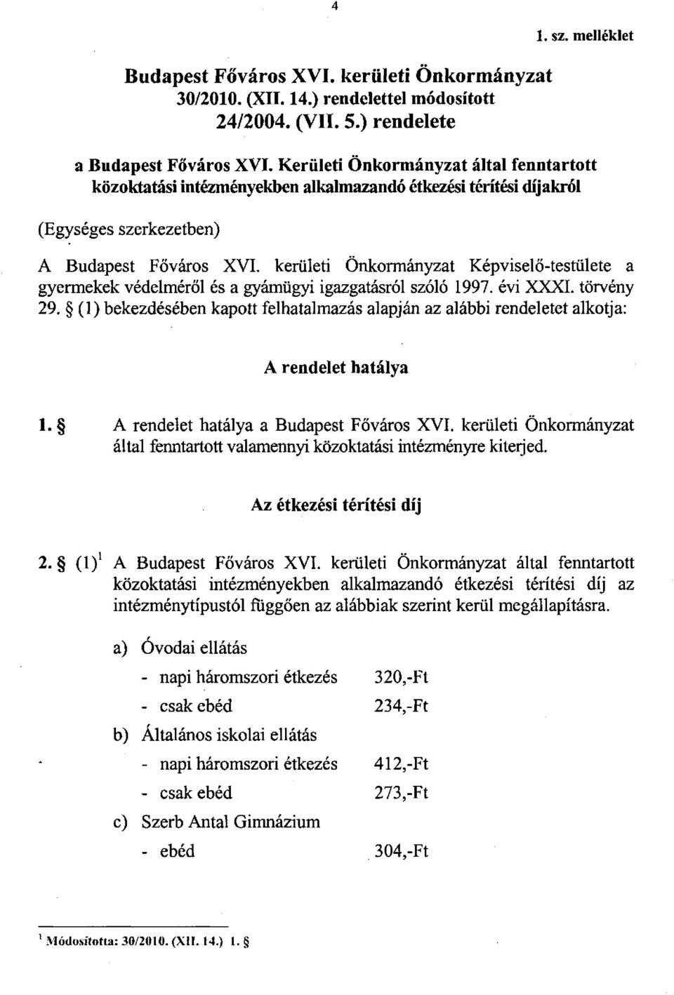 kerületi Önkormányzat Képviselő-testülete a gyermekek védelméről és a gyámügyi igazgatásról szóló 1997. évi XXXI. törvény 29.