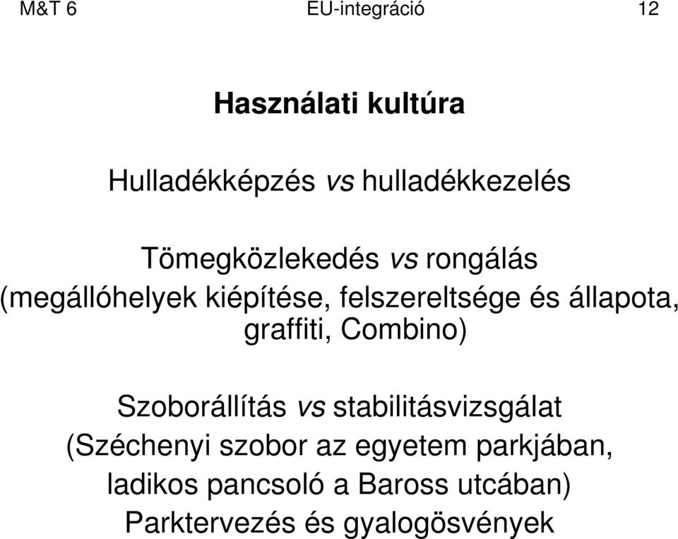 állapota, graffiti, Combino) Szoborállítás vs stabilitásvizsgálat (Széchenyi