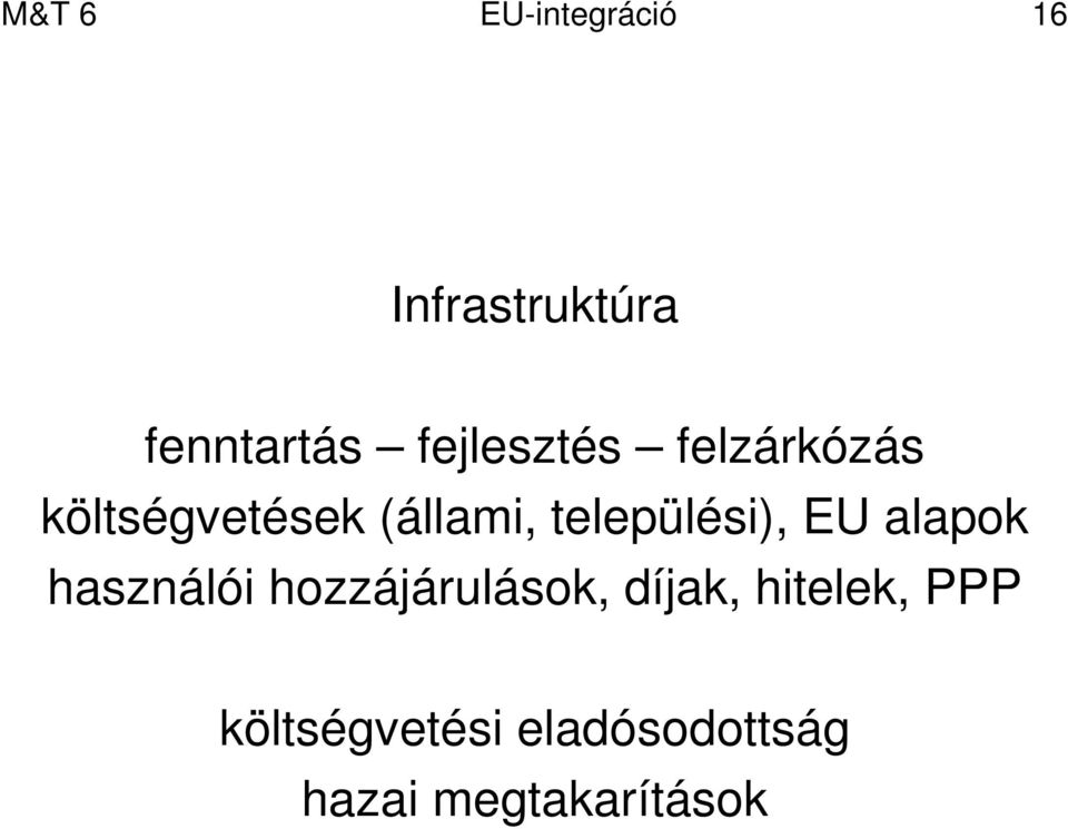 települési), EU alapok használói hozzájárulások,