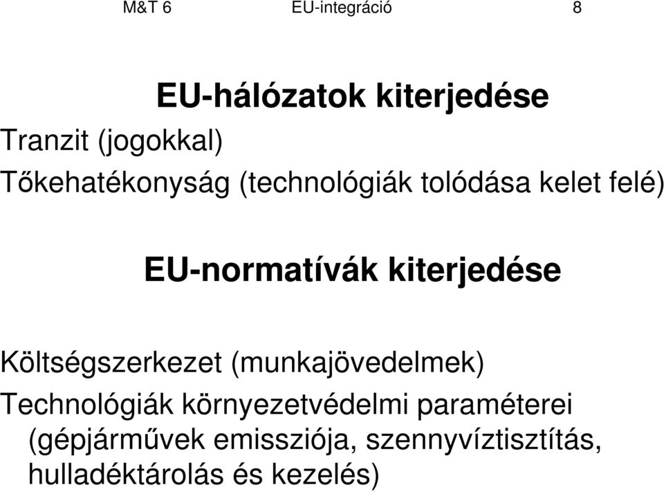 kiterjedése Költségszerkezet (munkajövedelmek) Technológiák