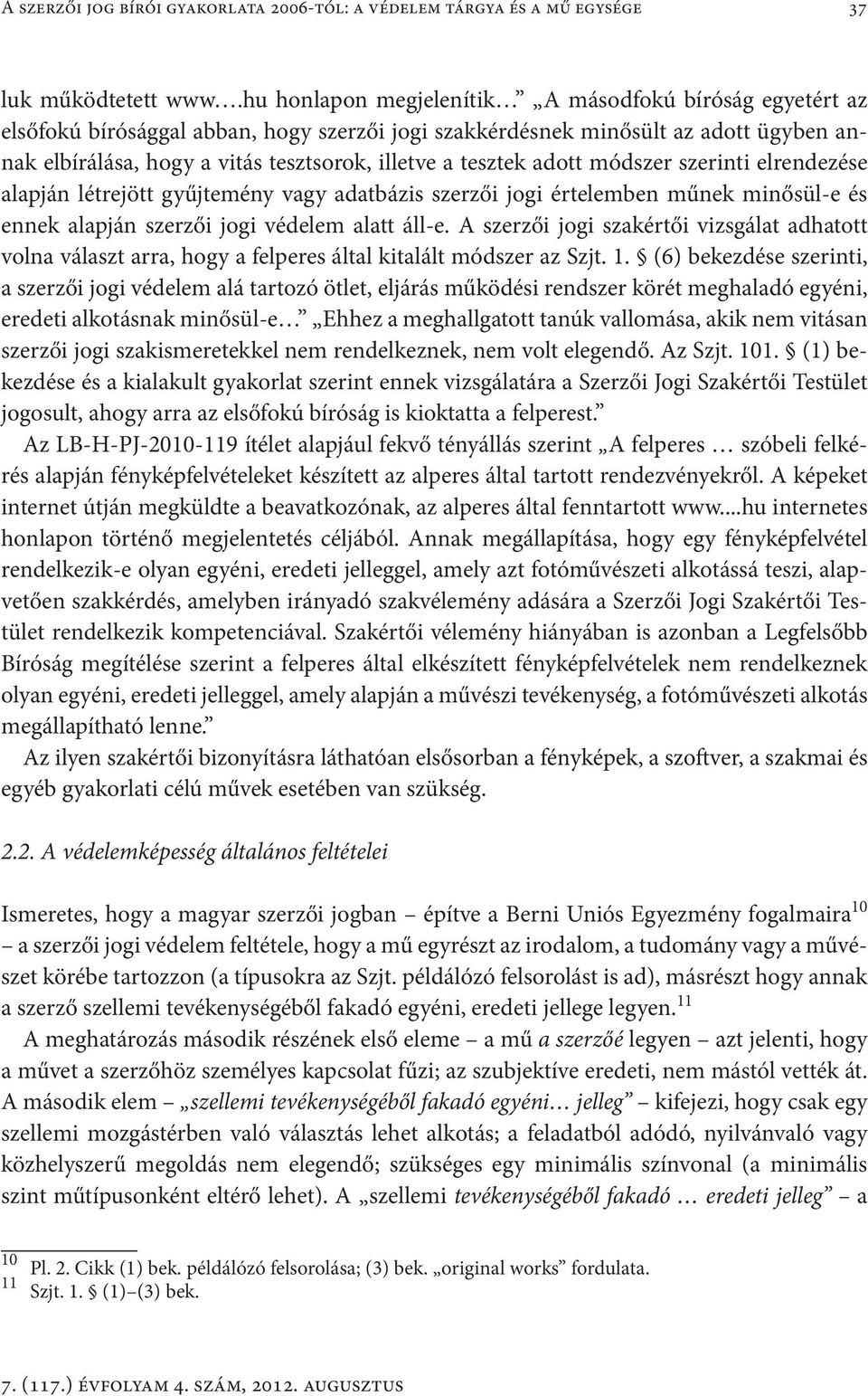 tesztek adott módszer szerinti elrendezése alapján létrejött gyűjtemény vagy adatbázis szerzői jogi értelemben műnek minősül-e és ennek alapján szerzői jogi védelem alatt áll-e.