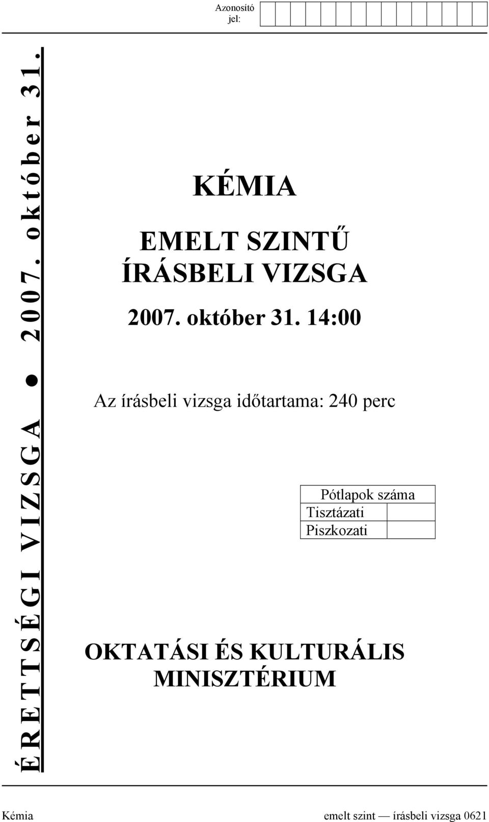 14:00 Az írásbeli vizsga időtartama: 240 perc Pótlapok száma