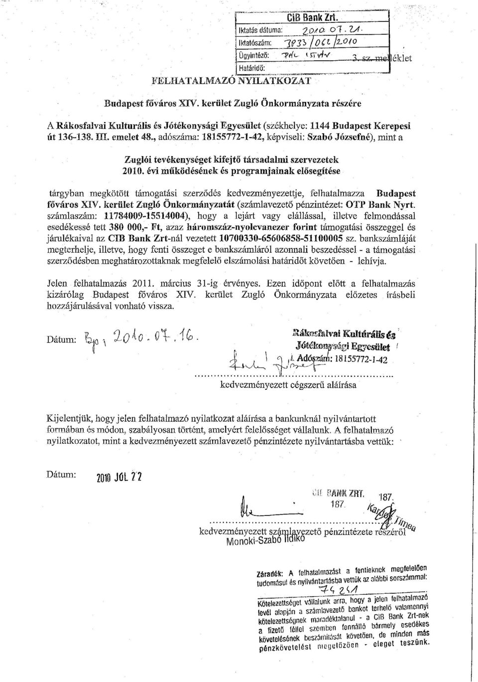 , adószáma: 18155772-1-42, képviseli: Szabó Józsefné), mint a Zuglói tevékenységet kifejtő társadalmi szervezetek 2010.