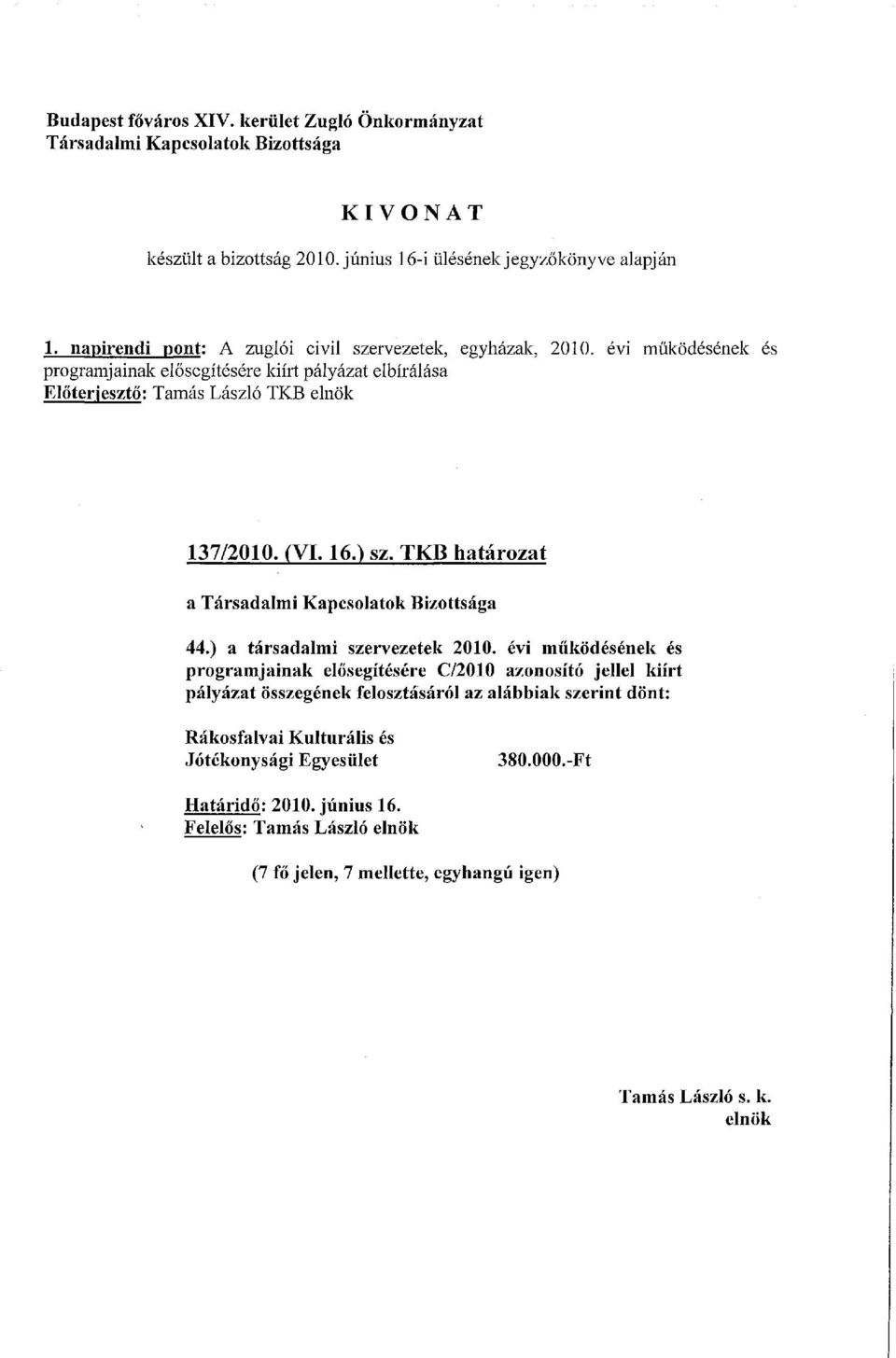 ) sz. TKB határozat a Társadalmi Kapcsolatok Bizottsága 44.) a társadalmi szervezetek 2010.