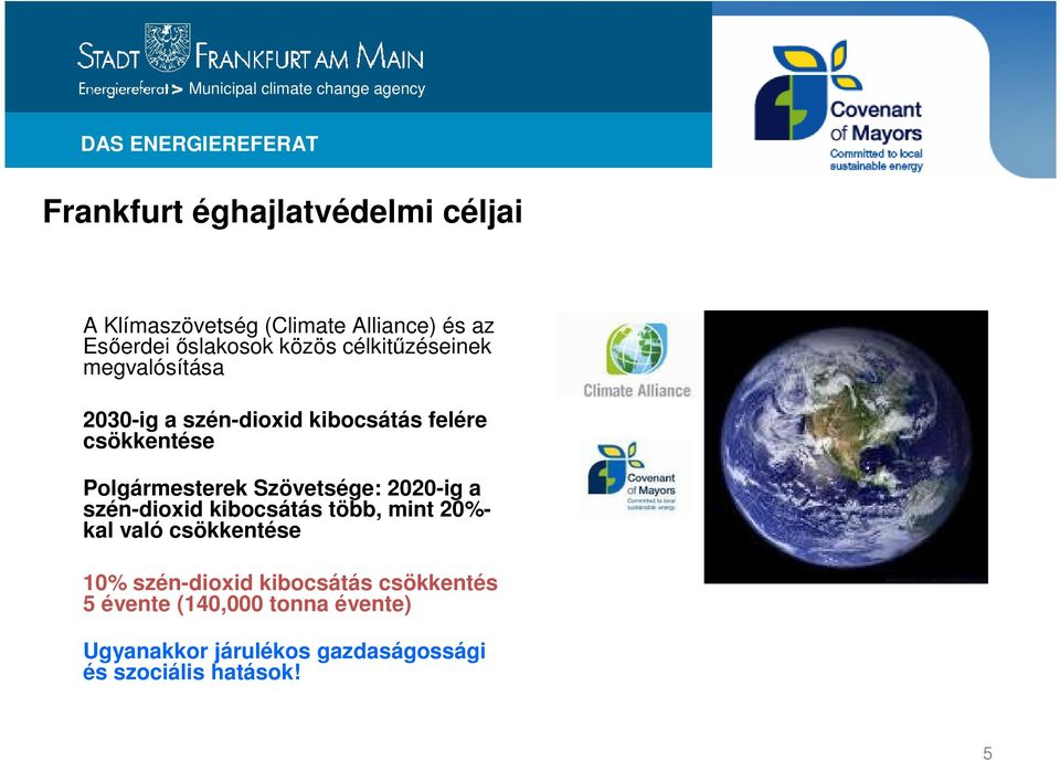 csökkentése Polgármesterek Szövetsége: 2020-ig a szén-dioxid kibocsátás több, mint 20%- kal való csökkentése 10%