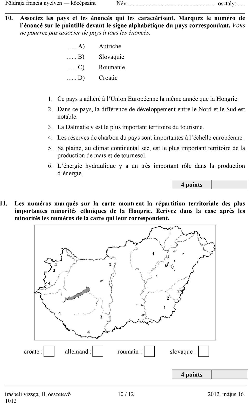 Dans ce pays, la différence de développement entre le Nord et le Sud est notable. 3. La Dalmatie y est le plus important territoire du tourisme. 4.