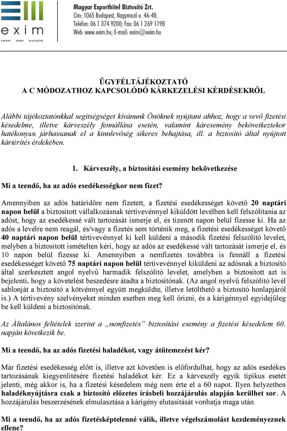 Kárveszély, a biztosítási esemény bekövetkezése Mi a teendő, ha az adós esedékességkor nem fizet?