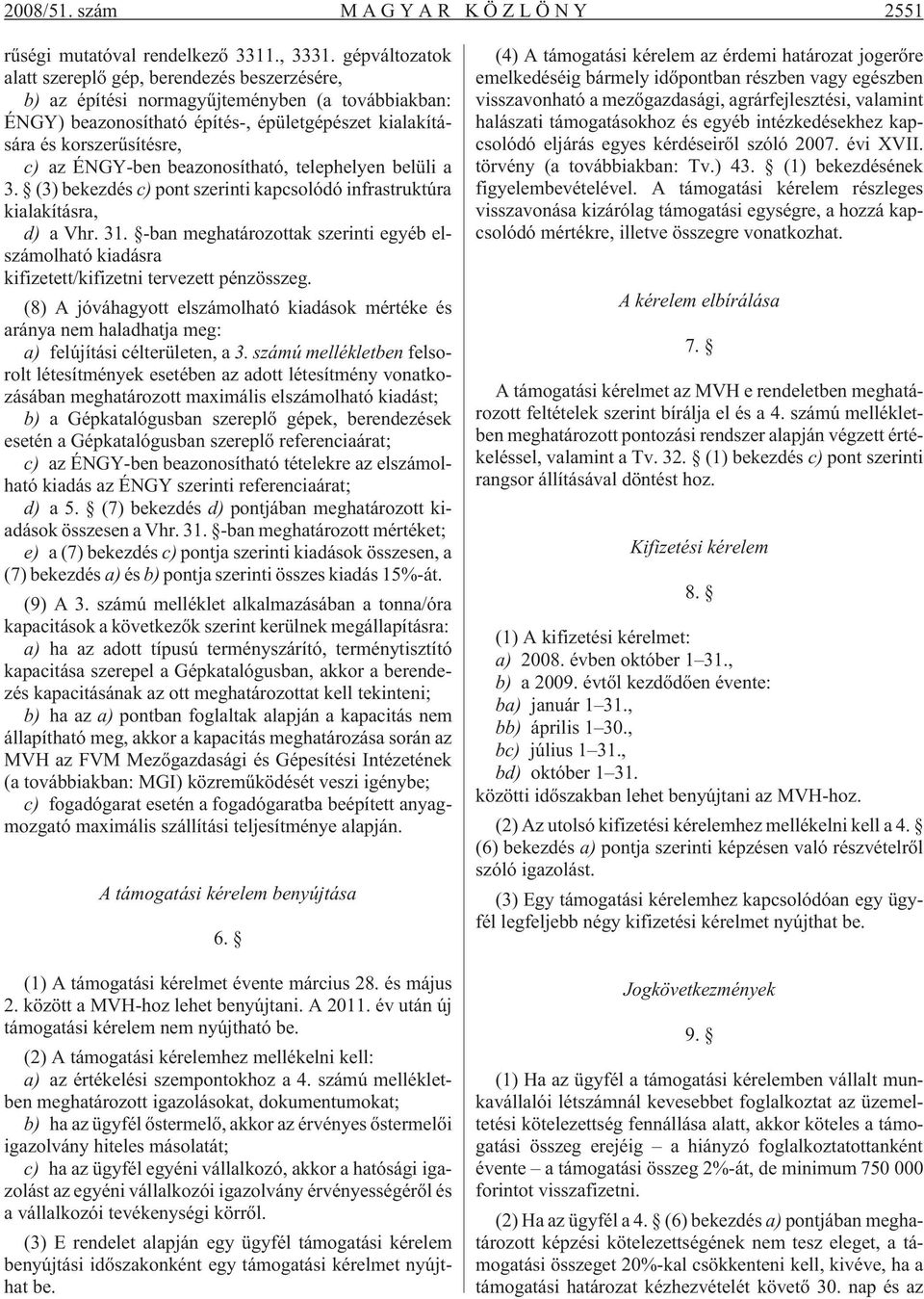 ÉNGY-ben beazonosítható, telephelyen belüli a 3. (3) bekezdés c) pont szerinti kapcsolódó infrastruktúra kialakításra, d) a Vhr. 31.