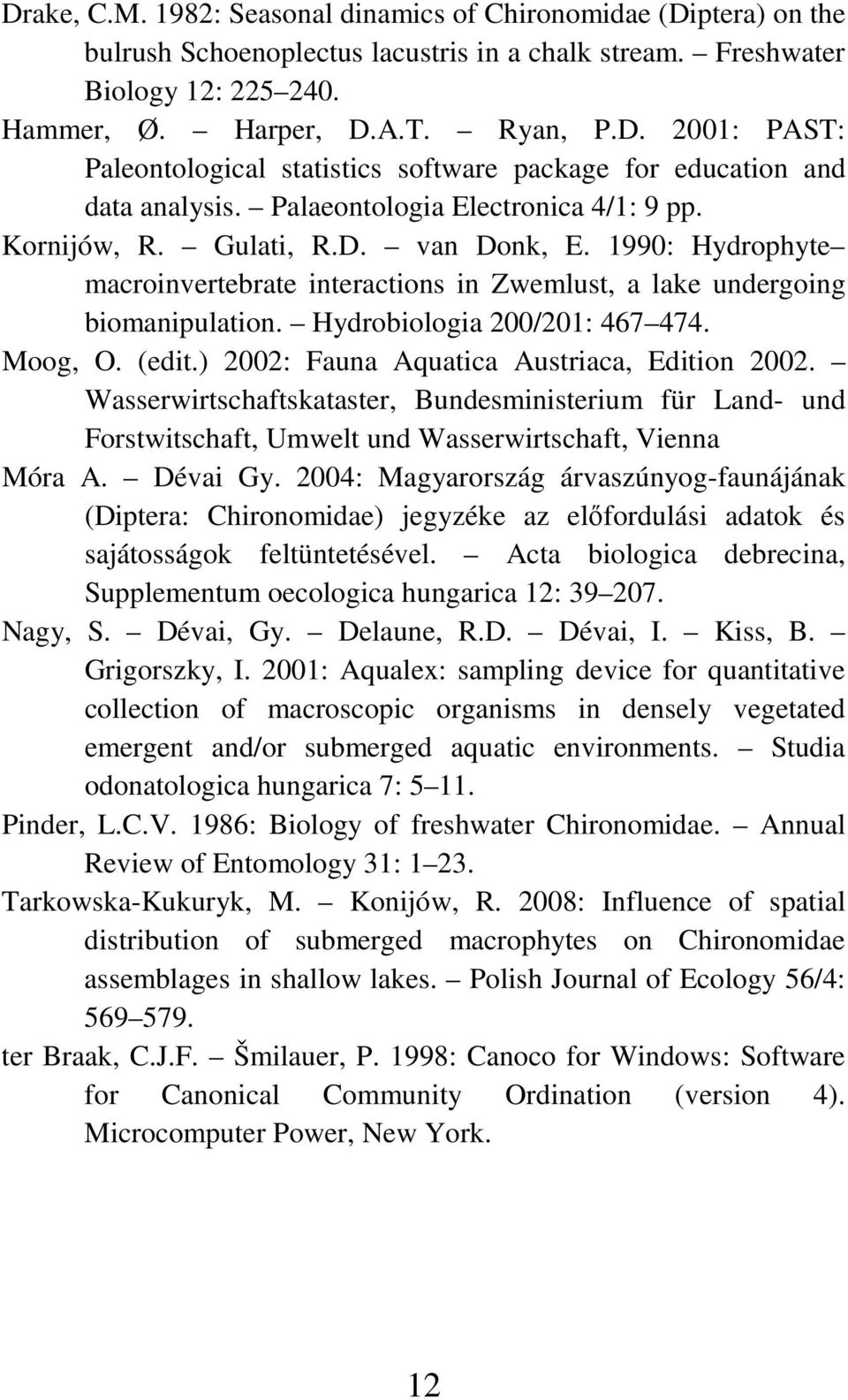 Hydrobiologia 200/201: 467 474. Moog, O. (edit.) 2002: Fauna Aquatica Austriaca, Edition 2002.