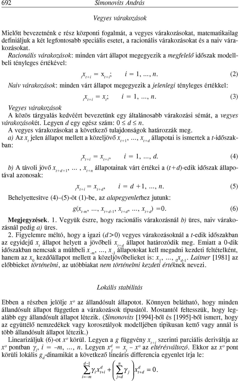 értékkel: x = x ; = 1,, (3 t t+ t Vegyes várakozások A közös tárgyalás kevéért bevezetük egy általáosabb várakozás sémát, a vegyes várakozásokét Legye egy egész szám: A vegyes várakozásokat a