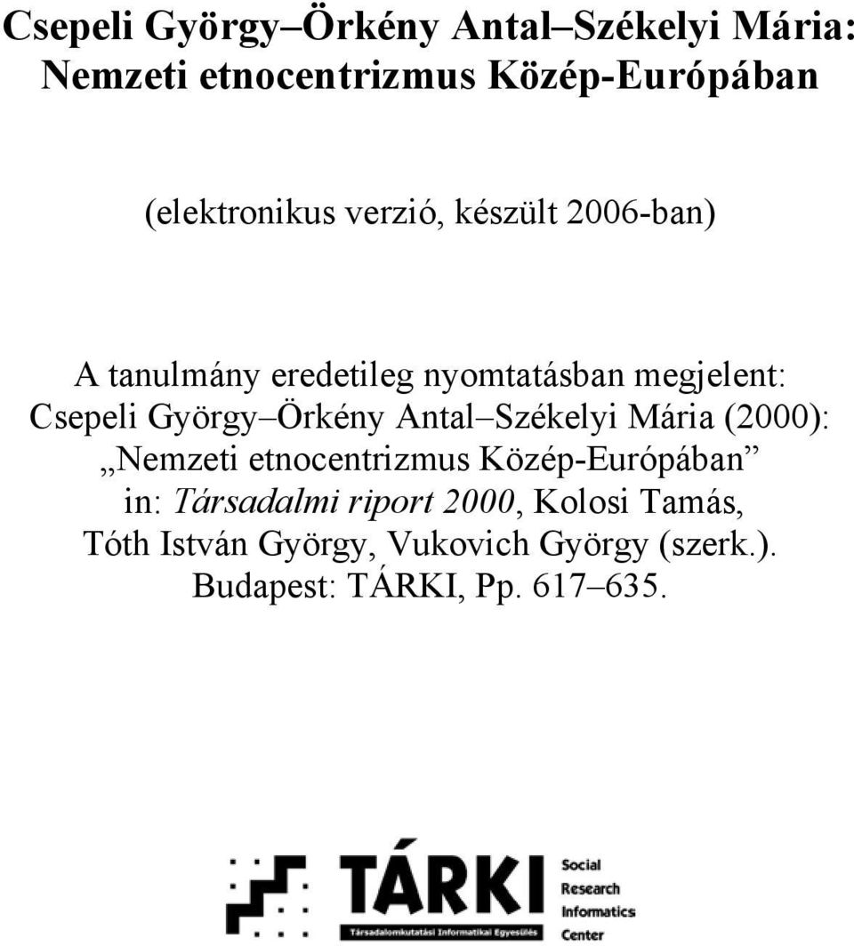 György Örkény Antal Székelyi Mária (2000): Nemzeti etnocentrizmus Közép-Európában in: