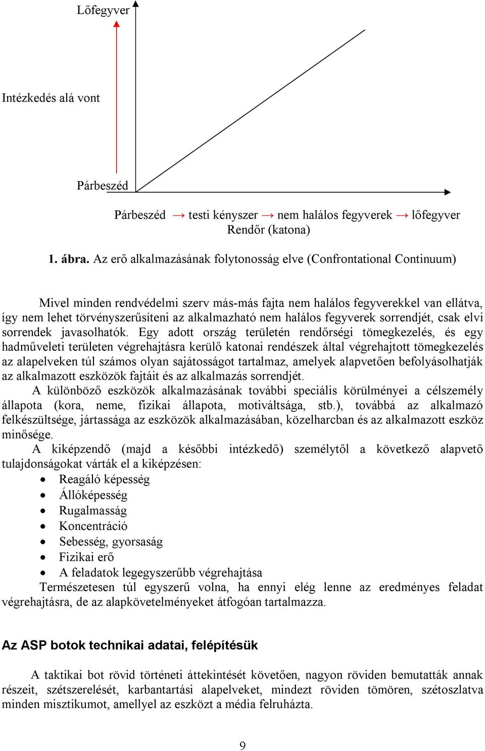 nem halálos fegyverek sorrendjét, csak elvi sorrendek javasolhatók.