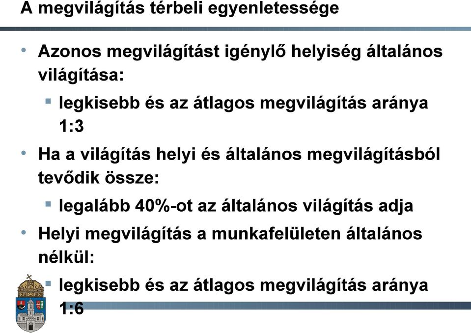 általános megvilágításból tevődik össze: legalább 40%-ot az általános világítás adja