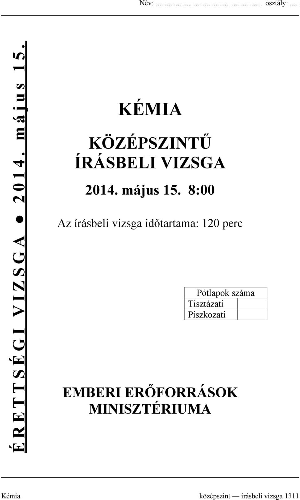 8:00 Az írásbeli vizsga időtartama: 120 perc Pótlapok