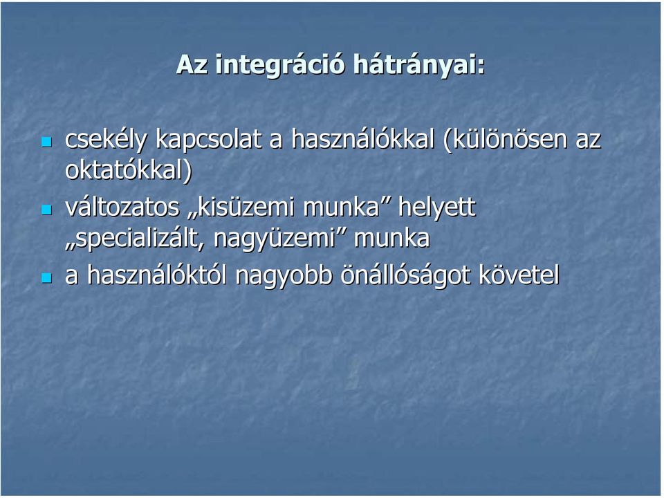 változatos kisüzemi munka helyett specializált,