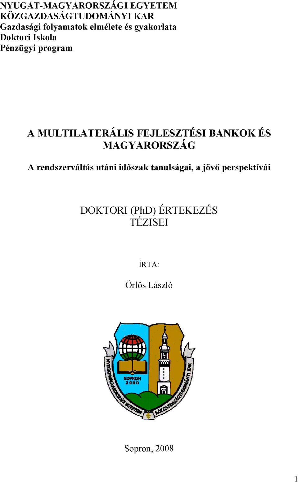 FEJLESZTÉSI BANKOK ÉS MAGYARORSZÁG A rendszerváltás utáni időszak tanulságai,