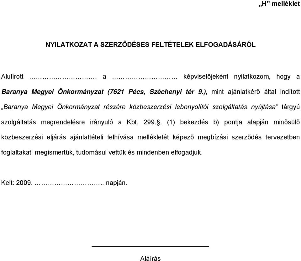 ), mint ajánlatkérő által indított Baranya Megyei Önkormányzat részére közbeszerzési lebonyolítói szolgáltatás nyújtása tárgyú szolgáltatás