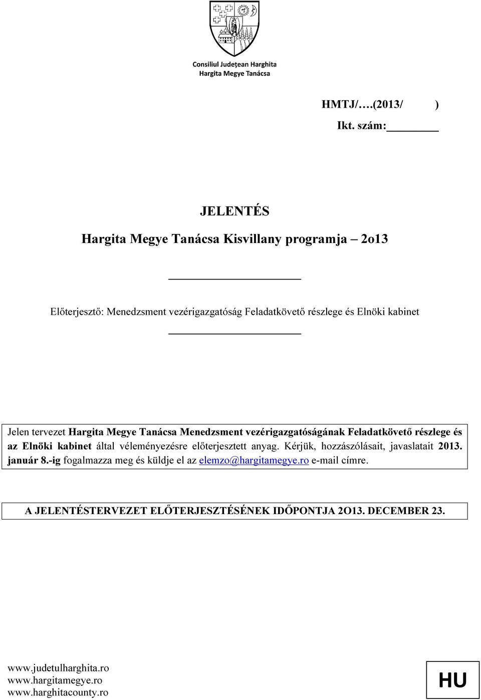 vezérigazgatóságának Feladatkövető részlege és az Elnöki kabinet által véleményezésre előterjesztett anyag.