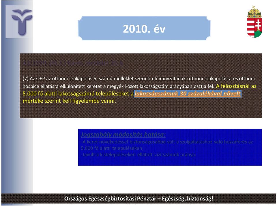 lakosságszám arányában osztja fel. A felosztásnál az 5.