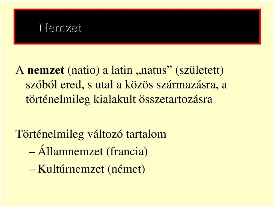 utal a közös származásra, a történelmileg kialakult